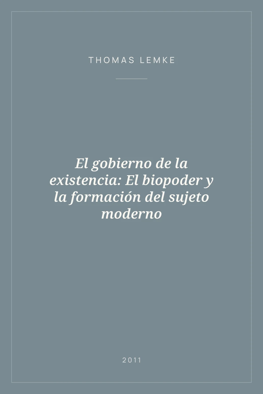 Portada de El gobierno de la existencia: El biopoder y la formación del sujeto moderno