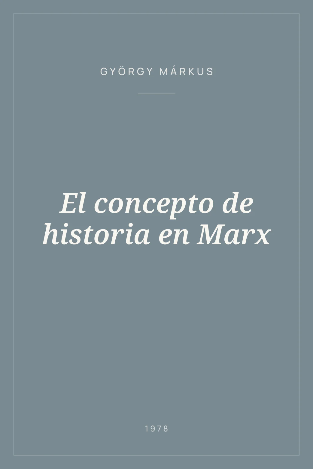 Portada de El concepto de historia en Marx