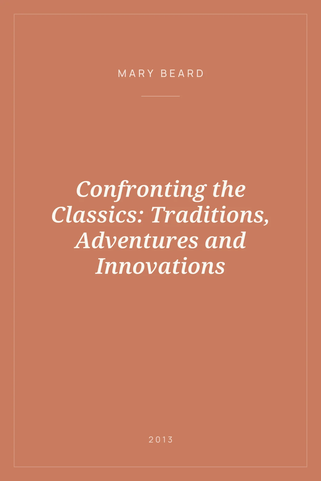 Portada de Confronting the Classics: Traditions, Adventures and Innovations