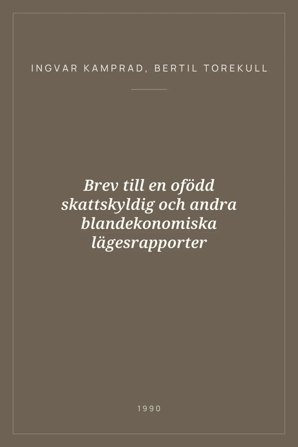 Portada de Brev till en ofödd skattskyldig och andra blandekonomiska lägesrapporter