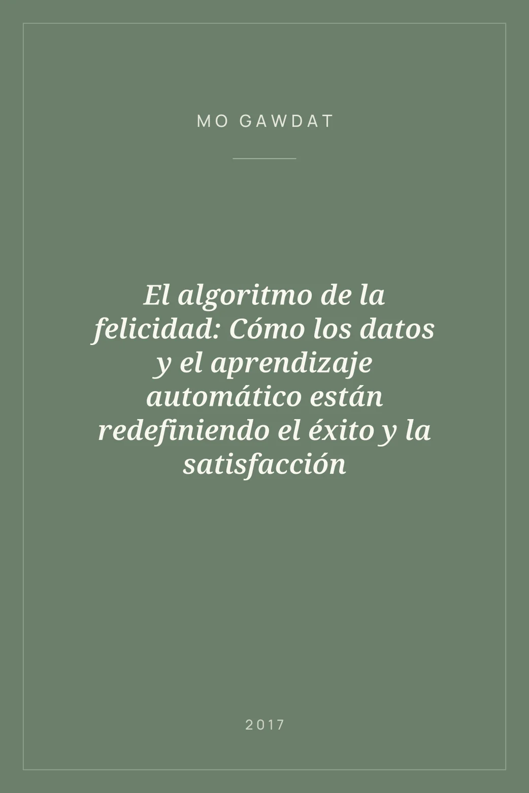 Portada de El algoritmo de la felicidad: Cómo los datos y el aprendizaje automático están redefiniendo el éxito y la satisfacción