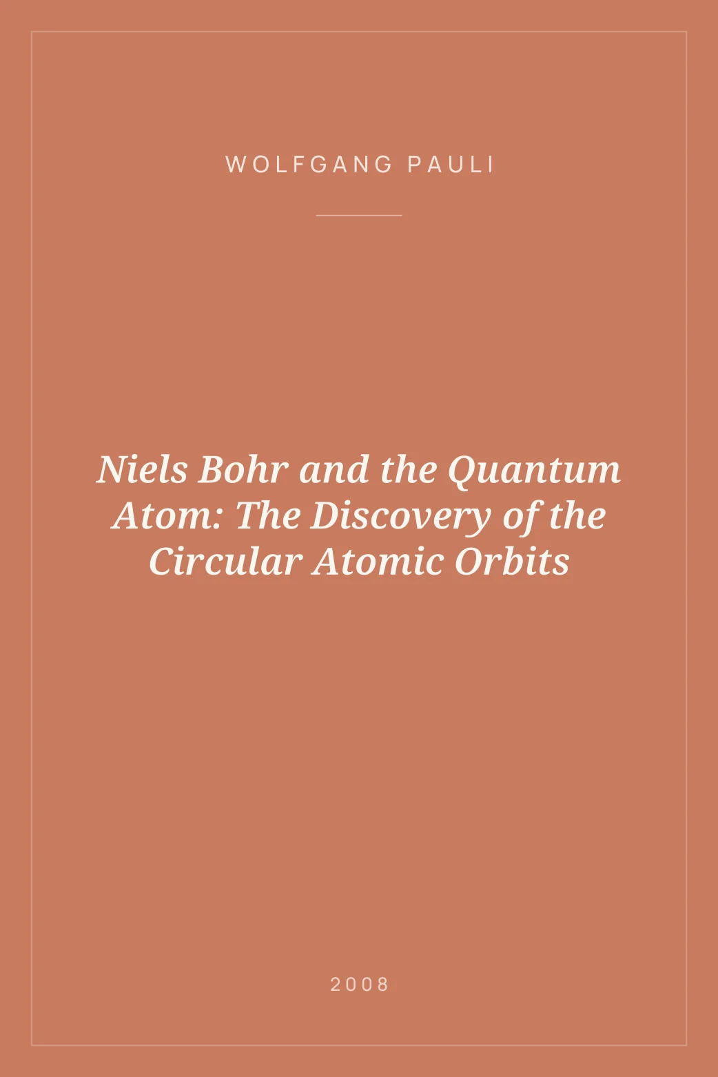 Portada de Niels Bohr and the Quantum Atom: The Discovery of the Circular Atomic Orbits