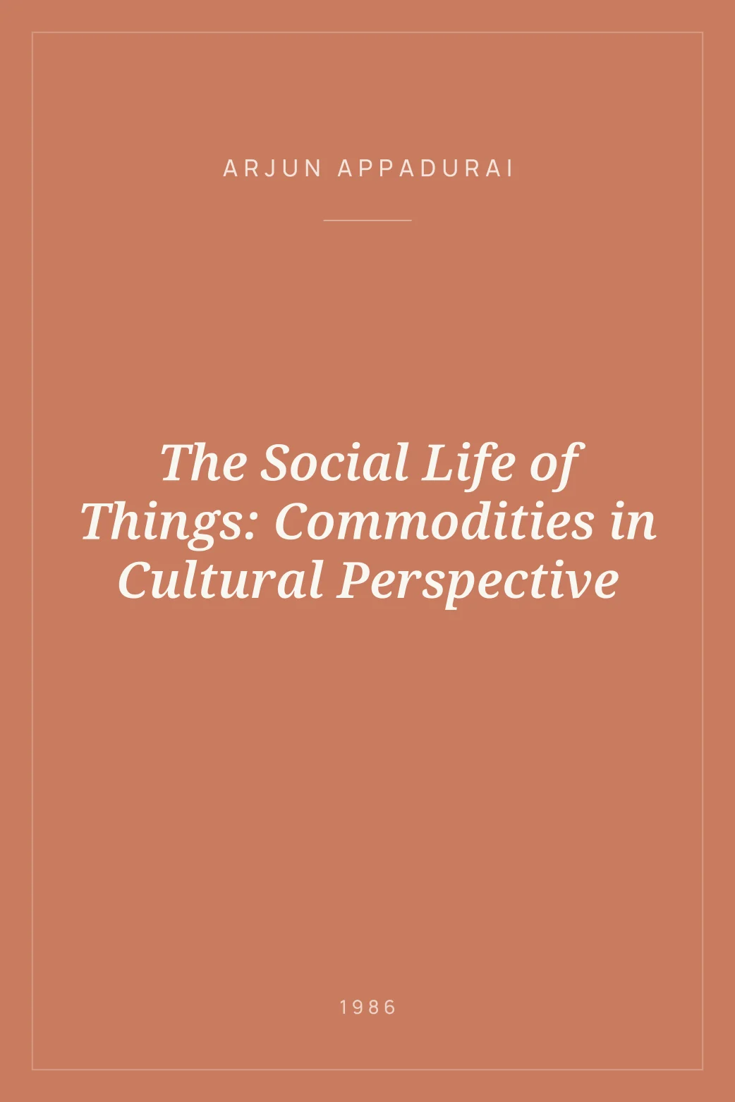 Portada de The Social Life of Things: Commodities in Cultural Perspective