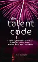 Portada de The Talent Code: Unlocking the Secret of Skill in Sports, Art, Music, Math, and Just About Everything Else