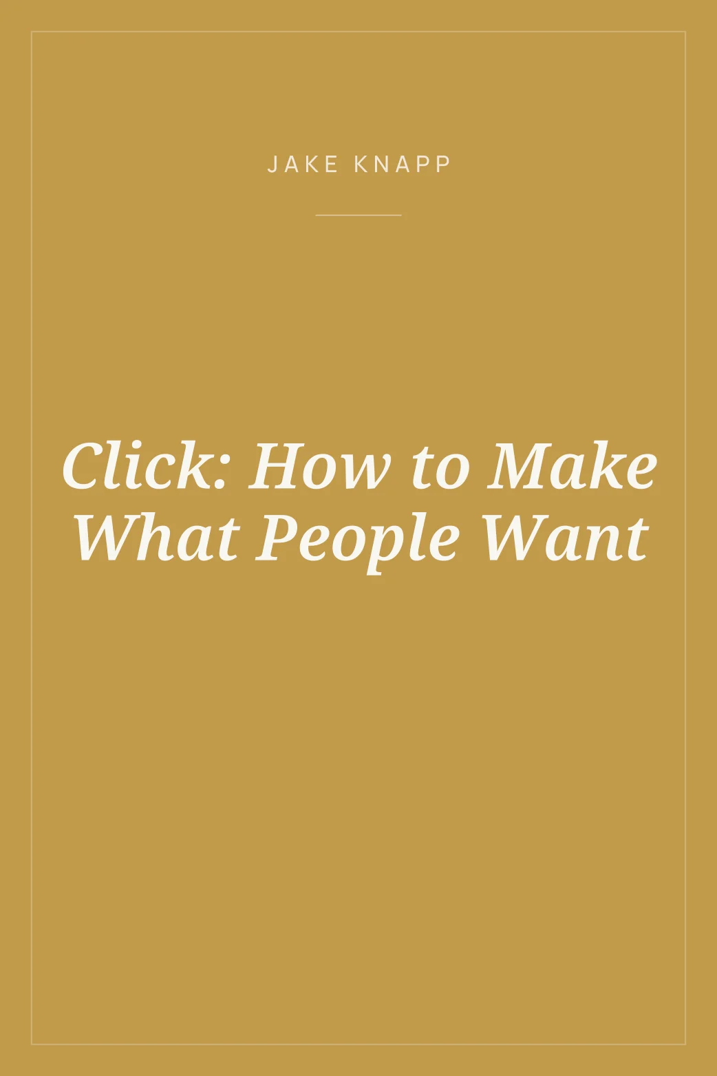 Portada de Click: How to Make What People Want