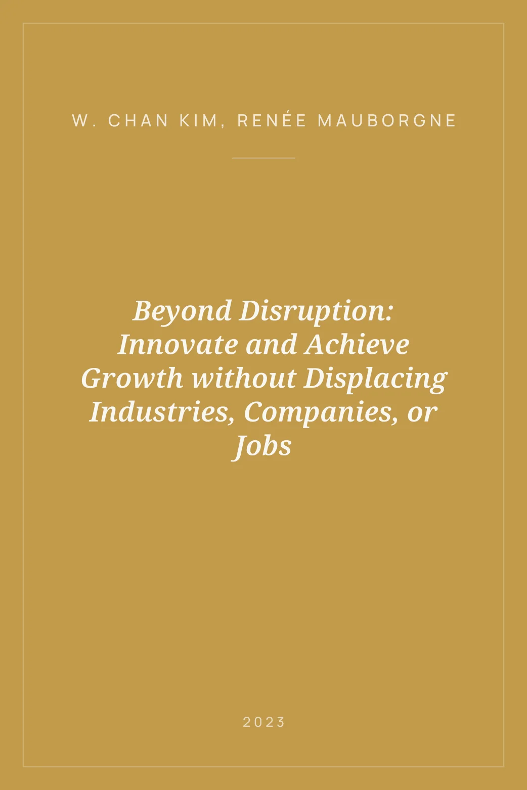 Portada de Beyond Disruption: Innovate and Achieve Growth without Displacing Industries, Companies, or Jobs