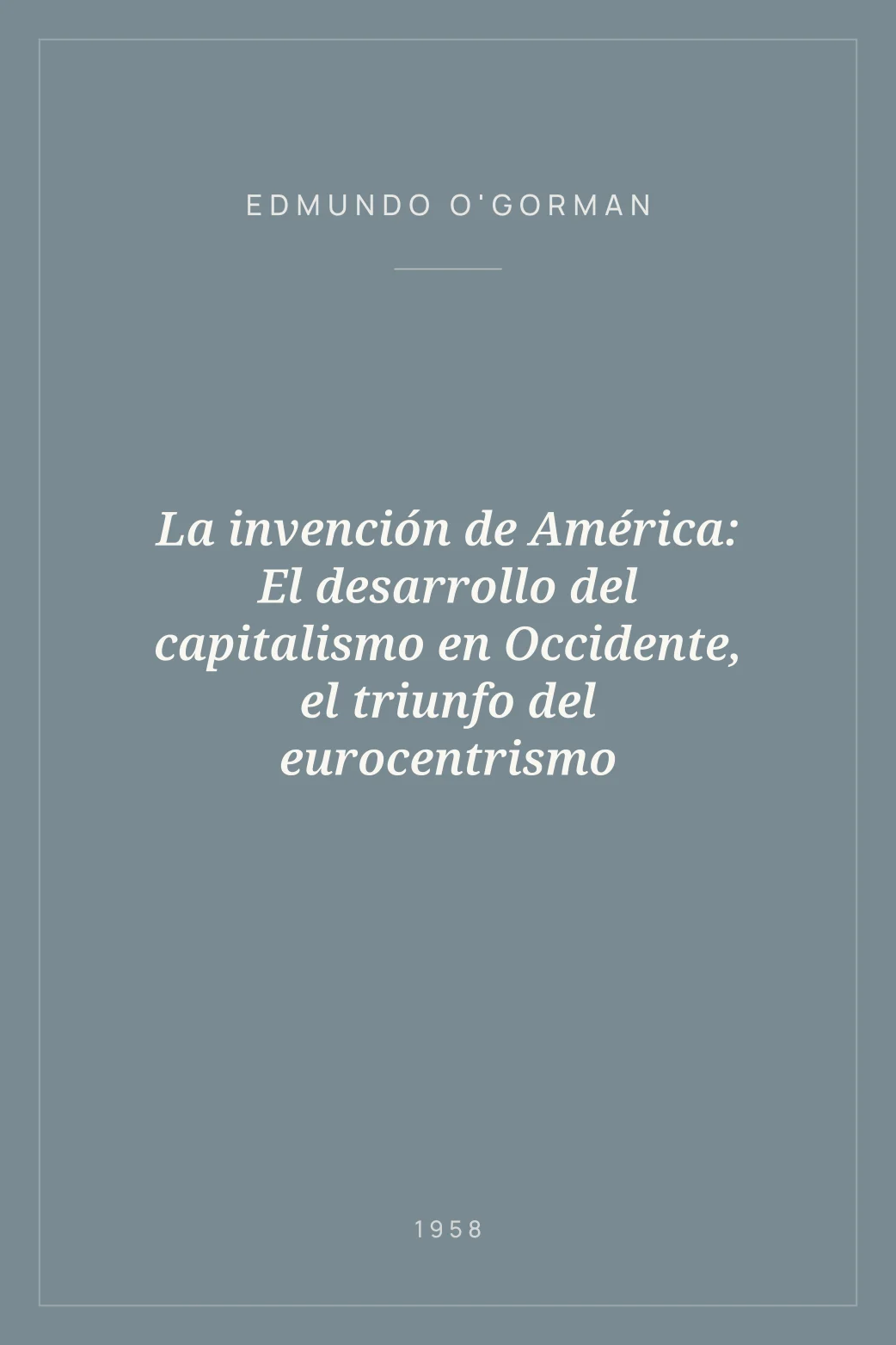 Portada de La invención de América: El desarrollo del capitalismo en Occidente, el triunfo del eurocentrismo