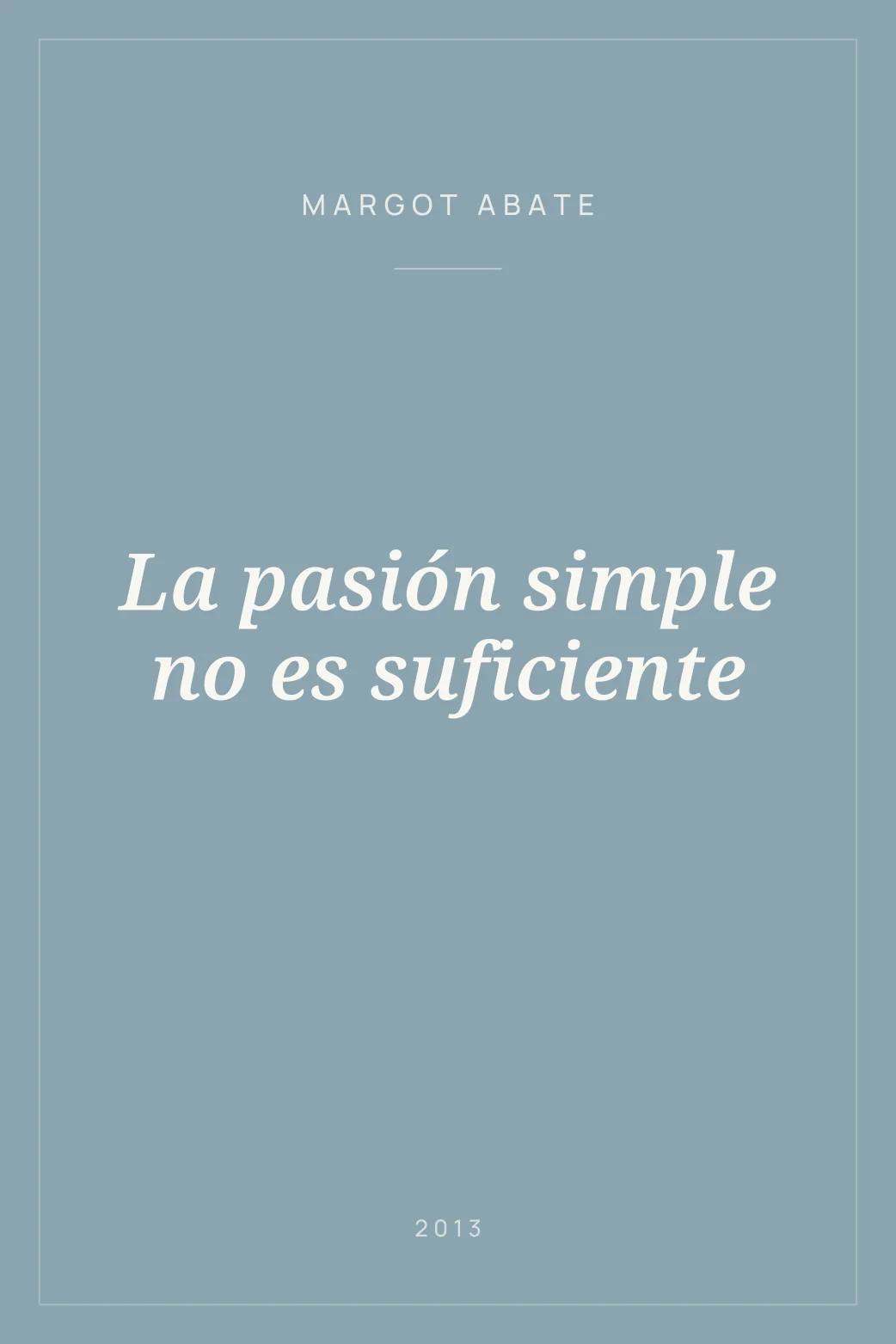 Portada de La pasión simple no es suficiente