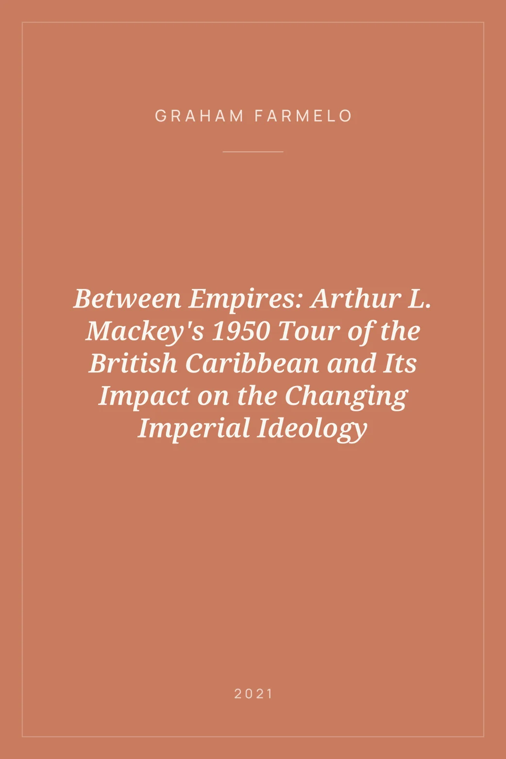 Portada de Between Empires: Arthur L. Mackey's 1950 Tour of the British Caribbean and Its Impact on the Changing Imperial Ideology