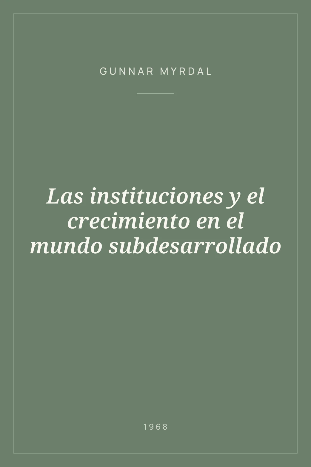 Portada de Las instituciones y el crecimiento en el mundo subdesarrollado