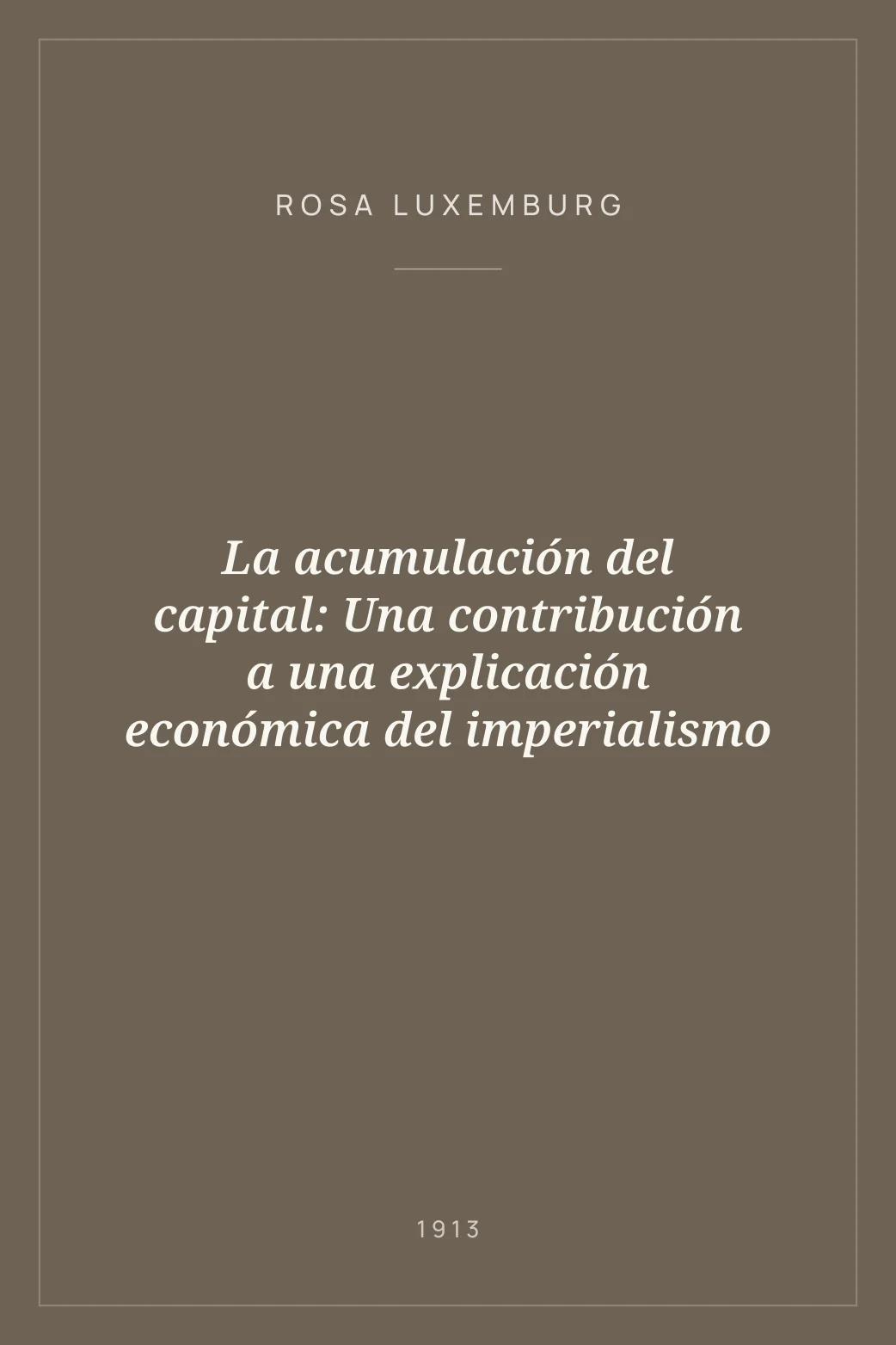 Portada de La acumulación del capital: Una contribución a una explicación económica del imperialismo