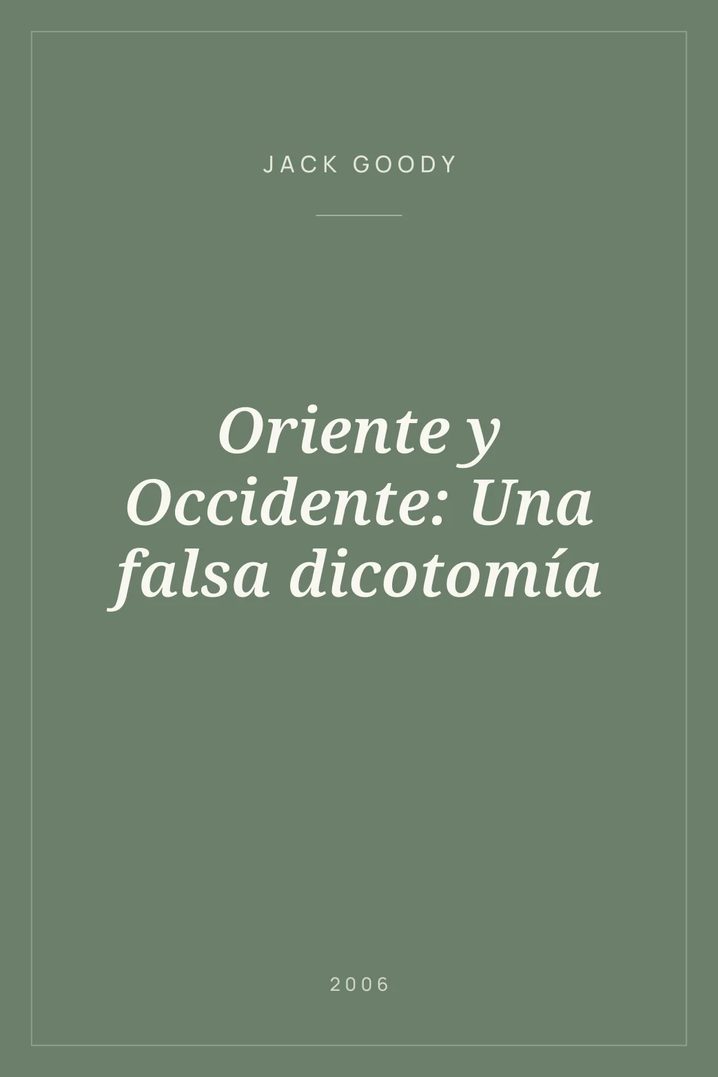 Portada de Oriente y Occidente: Una falsa dicotomía