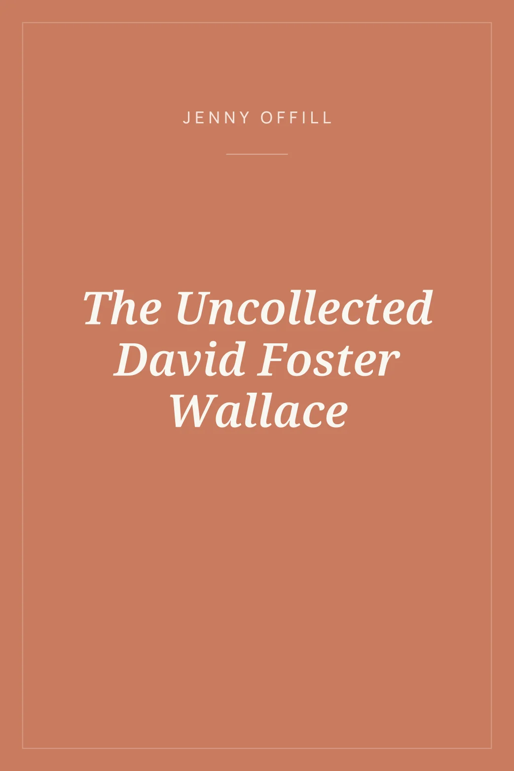 Portada de The Uncollected David Foster Wallace