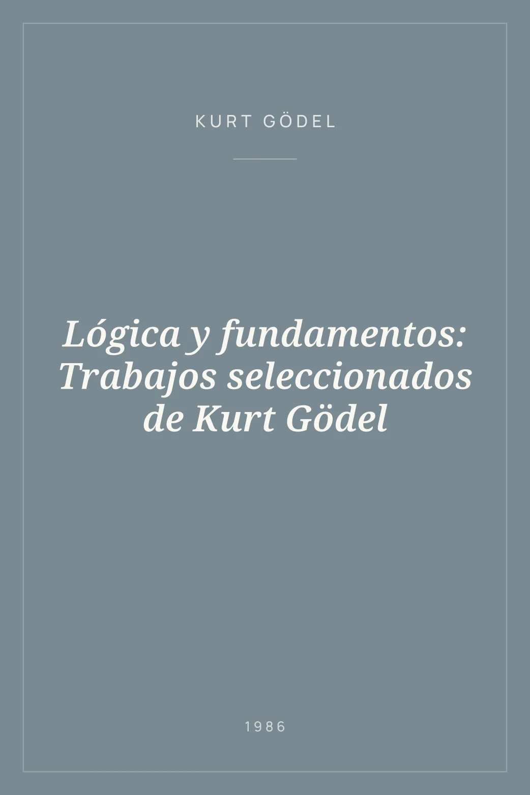 Portada de Lógica y fundamentos: Trabajos seleccionados de Kurt Gödel