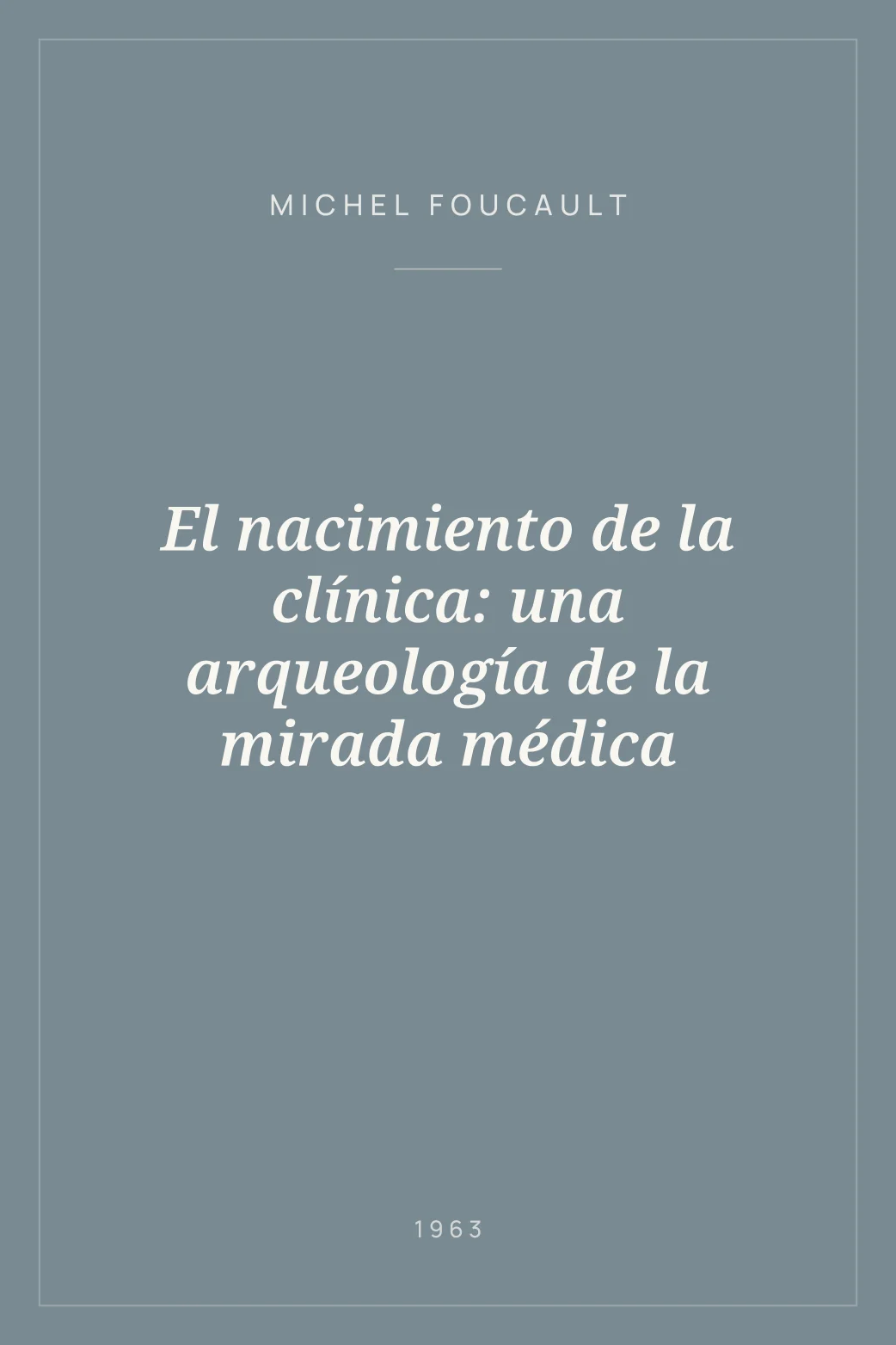 Portada de El nacimiento de la clínica: una arqueología de la mirada médica
