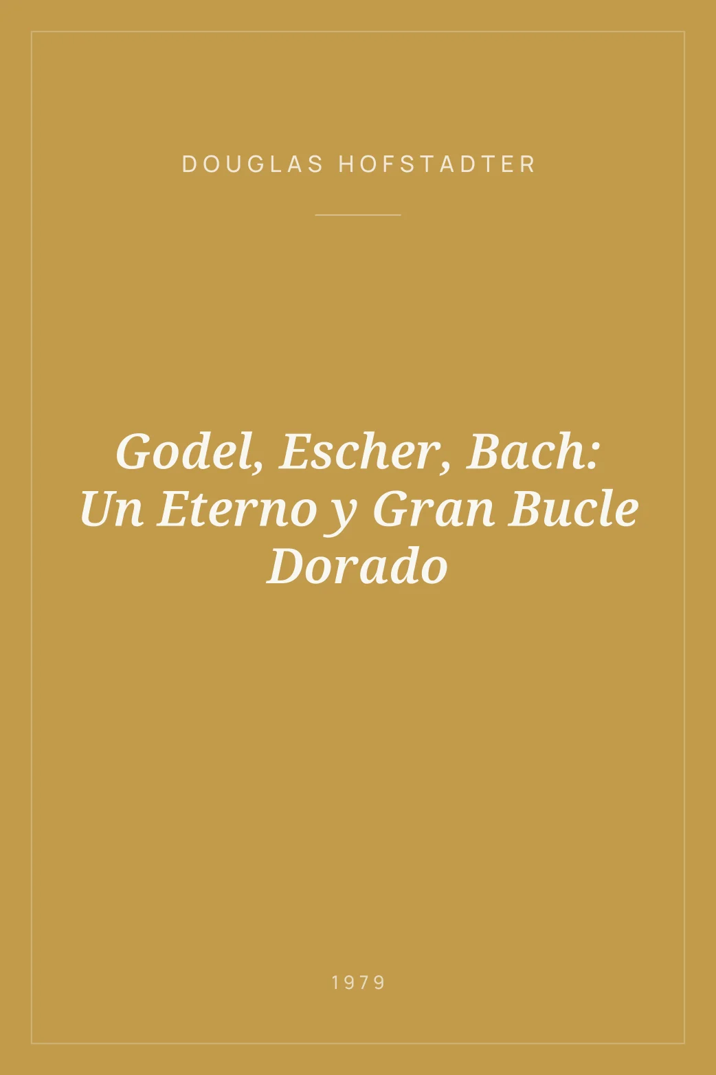 Portada de Godel, Escher, Bach: Un Eterno y Gran Bucle Dorado