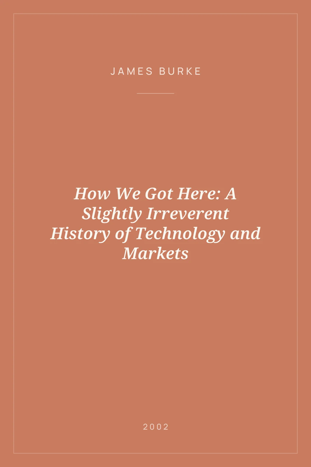 Portada de How We Got Here: A Slightly Irreverent History of Technology and Markets