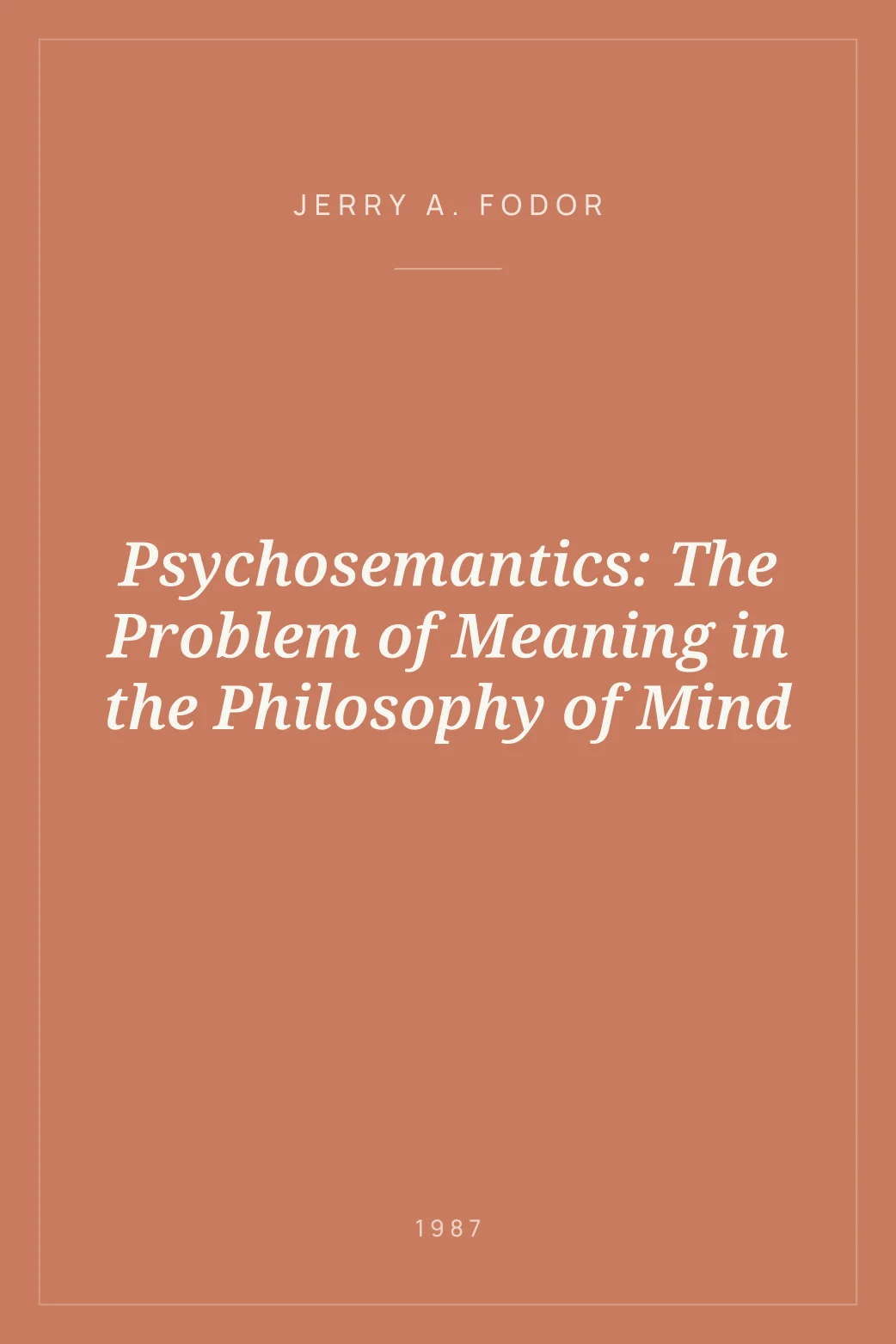 Portada de Psychosemantics: The Problem of Meaning in the Philosophy of Mind