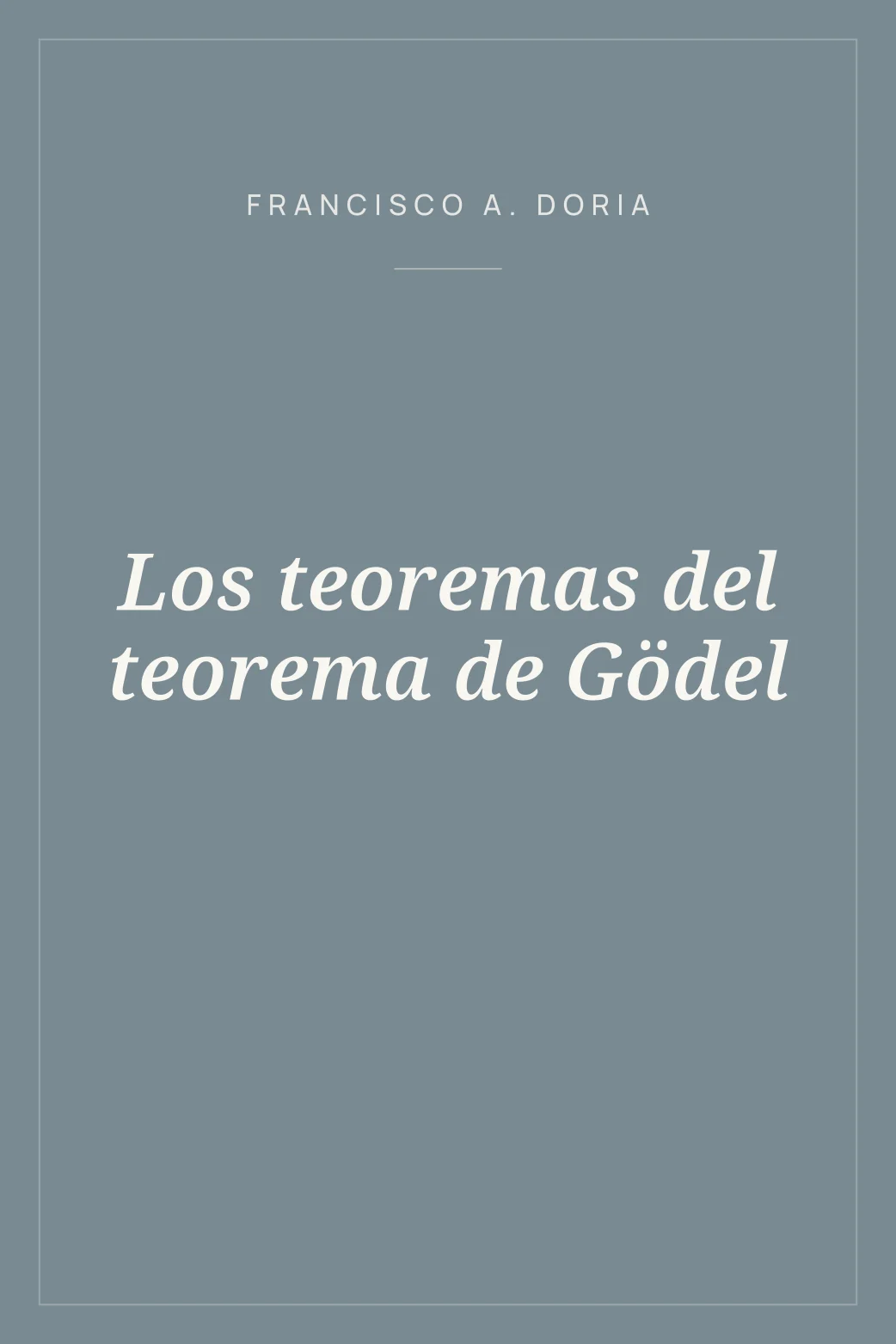 Portada de Los teoremas del teorema de Gödel
