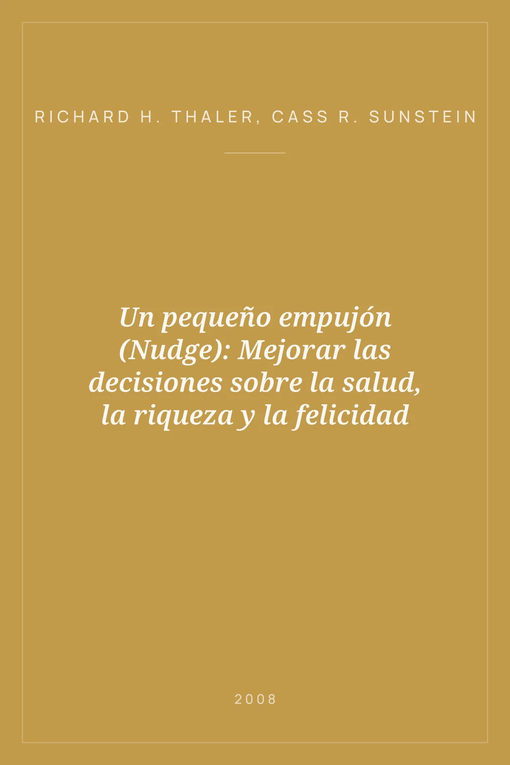 Portada de Un pequeño empujón (Nudge): Mejorar las decisiones sobre la salud, la riqueza y la felicidad