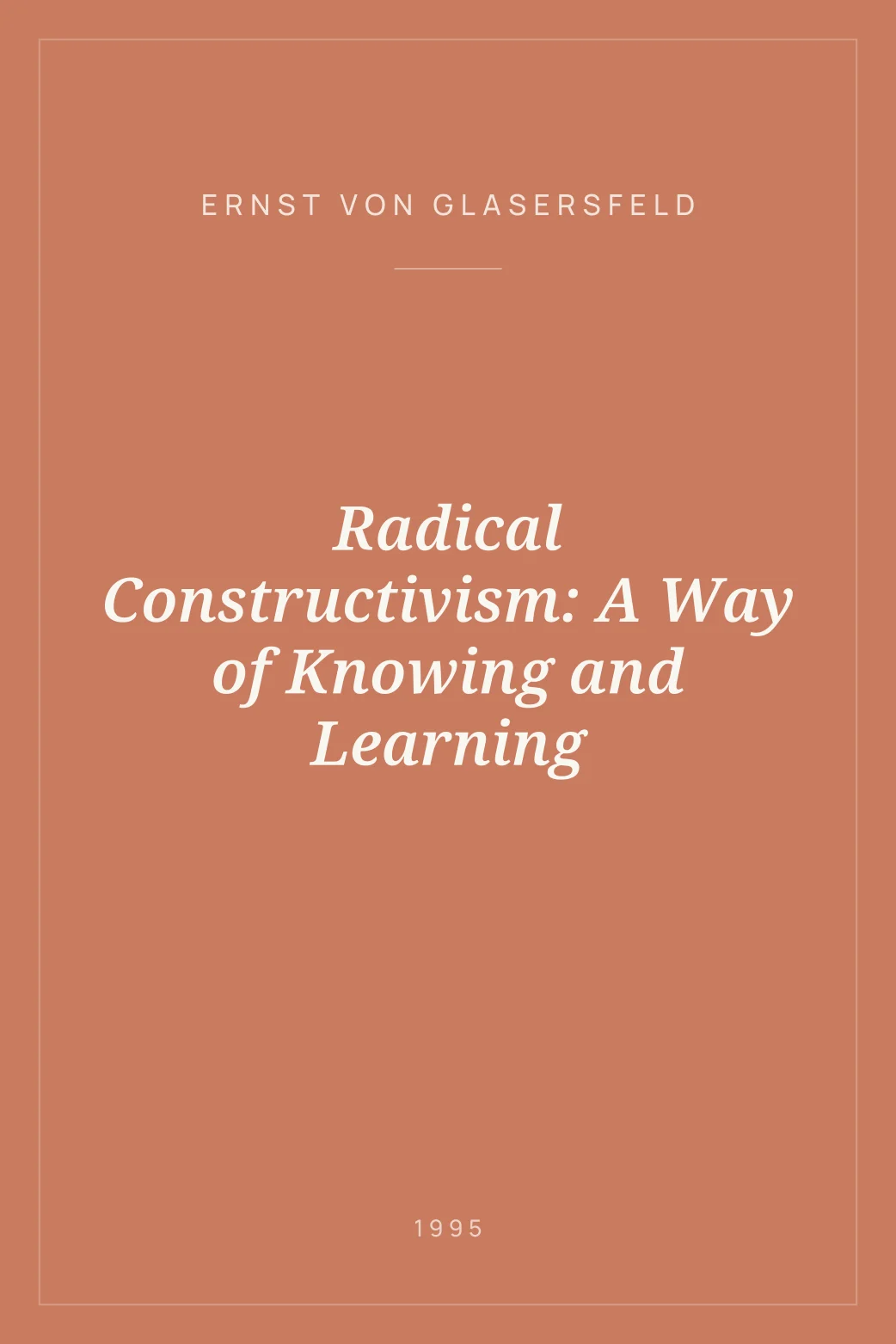 Portada de Radical Constructivism: A Way of Knowing and Learning