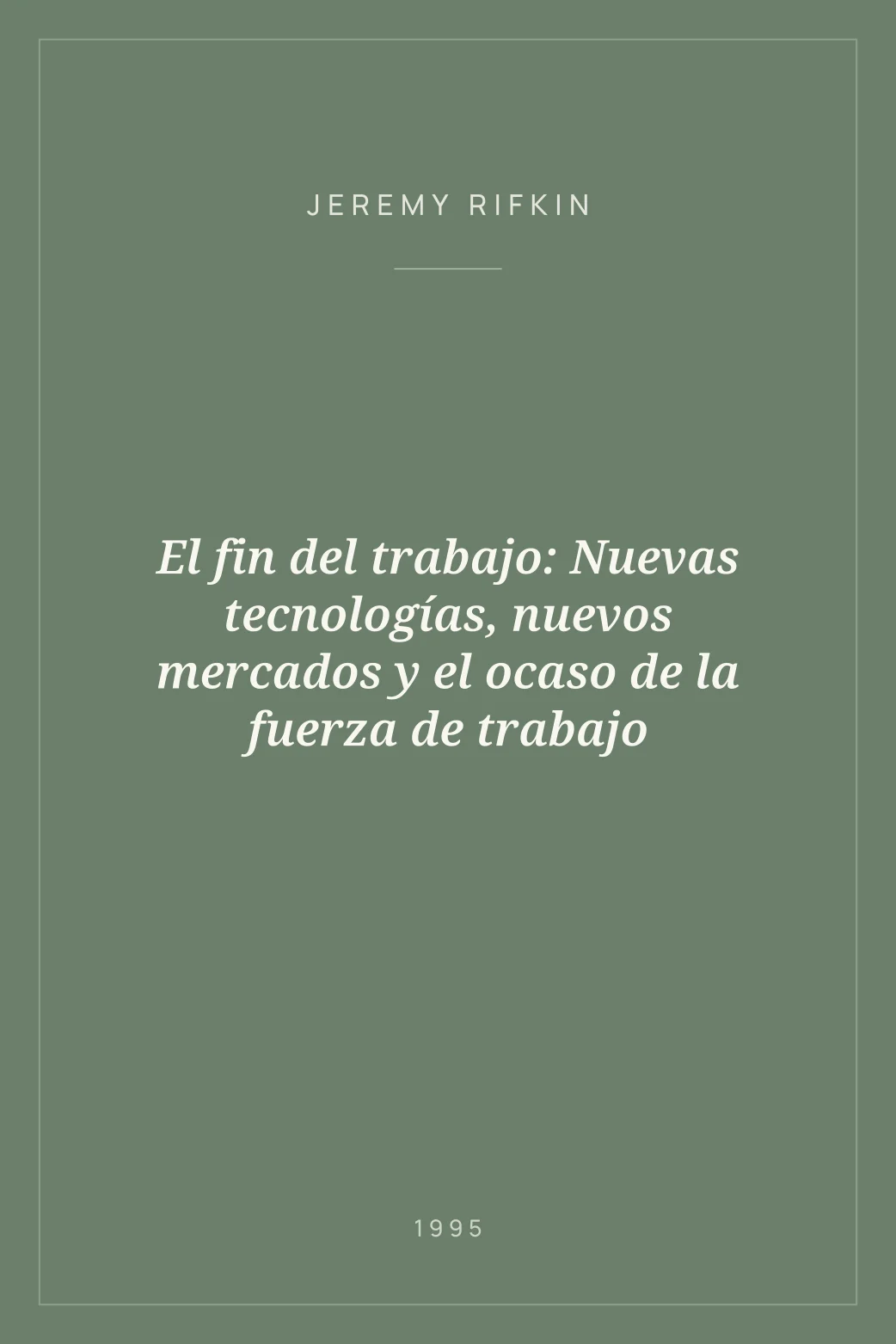 Portada de El fin del trabajo: Nuevas tecnologías, nuevos mercados y el ocaso de la fuerza de trabajo