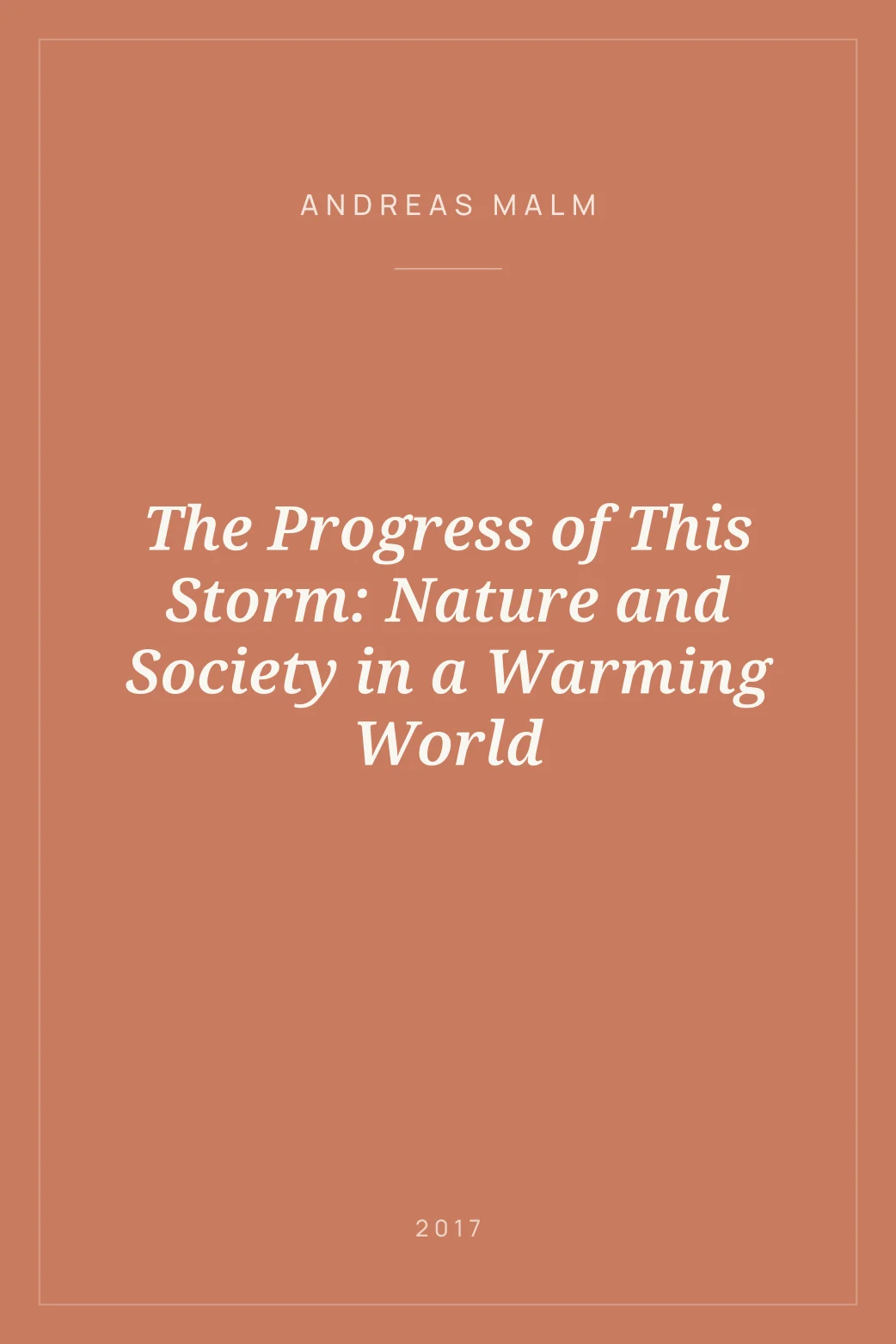 Portada de The Progress of This Storm: Nature and Society in a Warming World