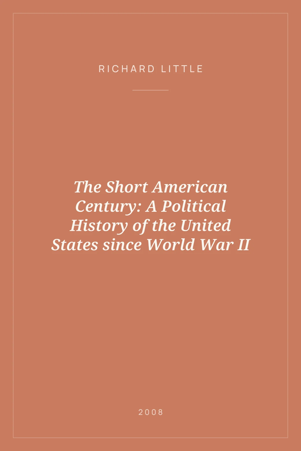Portada de The Short American Century: A Political History of the United States since World War II