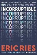 Portada de Incorruptible: Why Good Companies Go Bad…and How Great Companies Stay Great