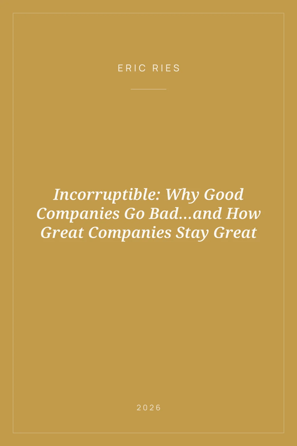 Portada de Incorruptible: Why Good Companies Go Bad…and How Great Companies Stay Great