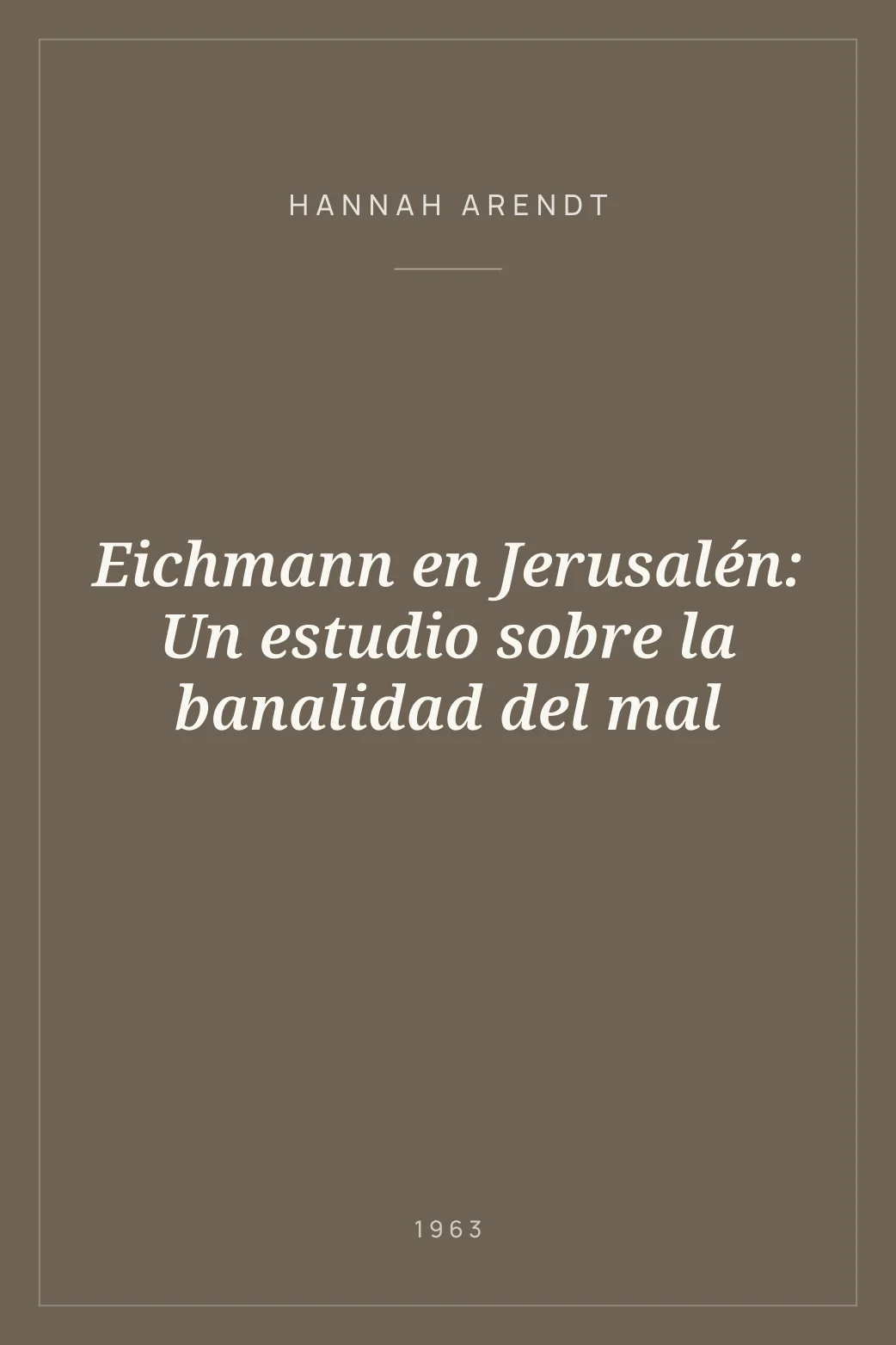 Portada de Eichmann en Jerusalén: Un estudio sobre la banalidad del mal