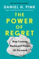 Portada de The Power of Regret: How Looking Backward Moves Us Forward