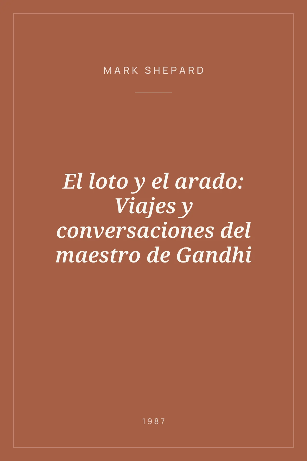 Portada de El loto y el arado: Viajes y conversaciones del maestro de Gandhi