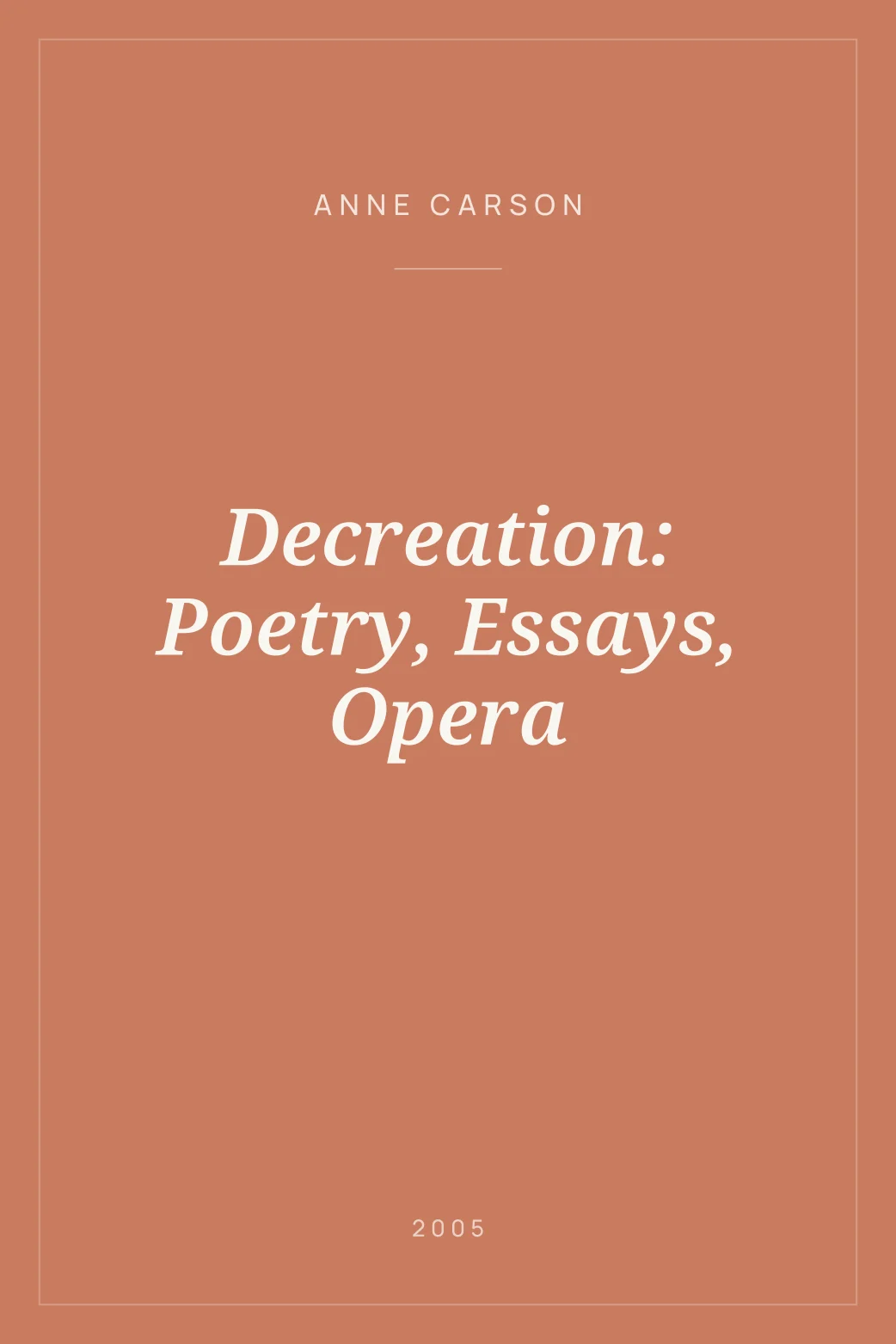 Portada de Decreation: Poetry, Essays, Opera