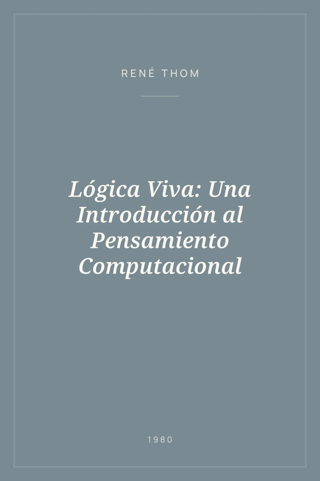Portada de Lógica Viva: Una Introducción al Pensamiento Computacional