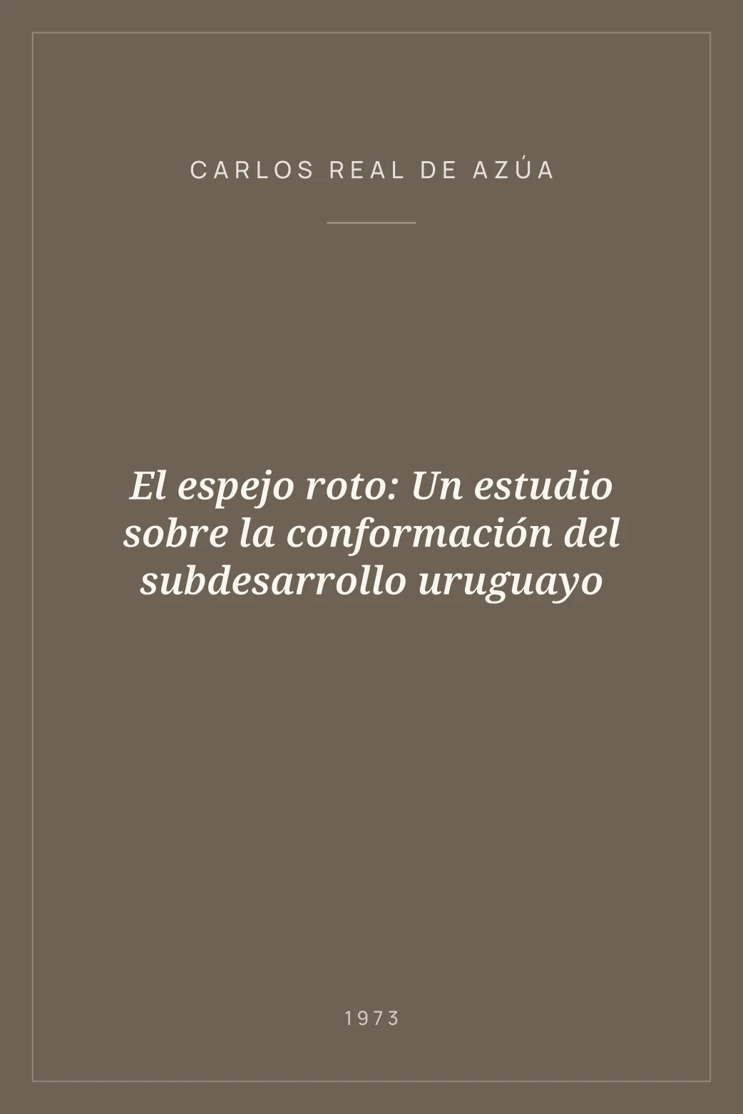 Portada de El espejo roto: Un estudio sobre la conformación del subdesarrollo uruguayo