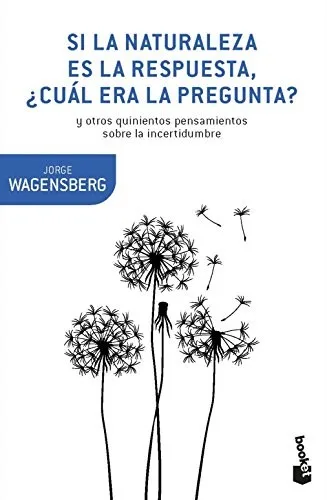 Portada de Si la naturaleza es la respuesta, ¿cuál era la pregunta?