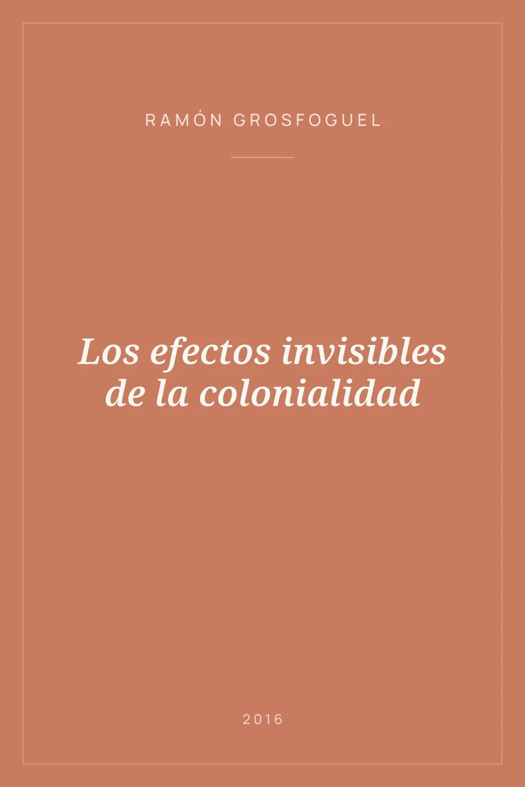 Portada de Los efectos invisibles de la colonialidad