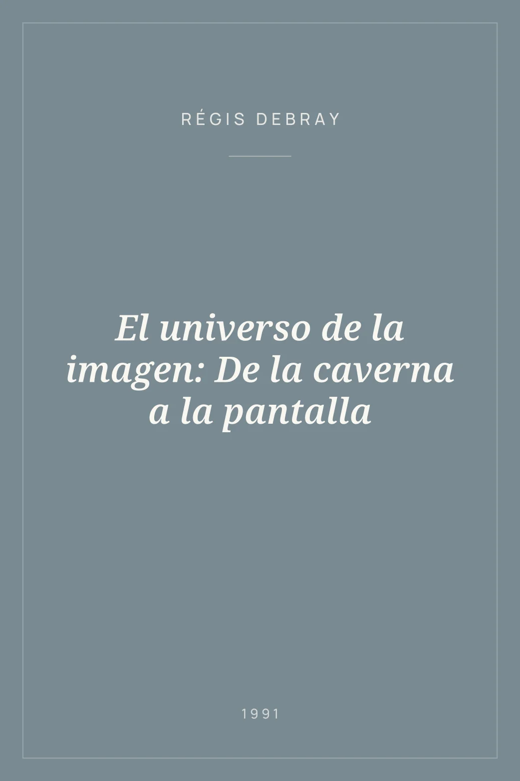Portada de El universo de la imagen: De la caverna a la pantalla