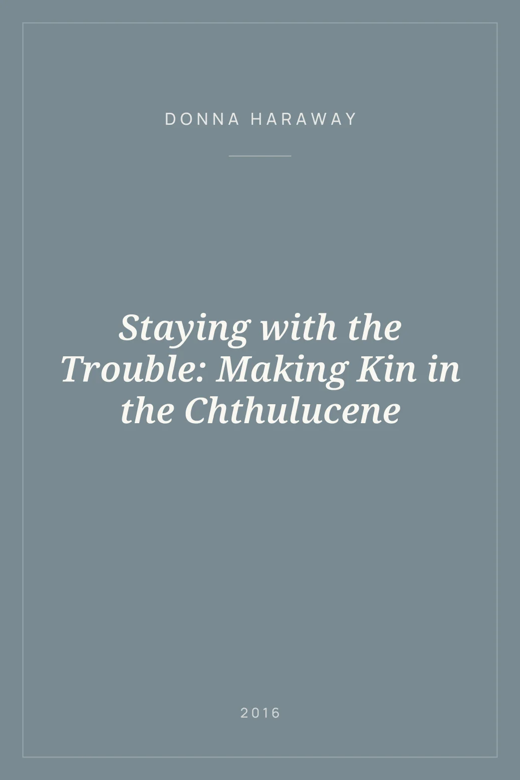 Portada de Staying with the Trouble: Making Kin in the Chthulucene