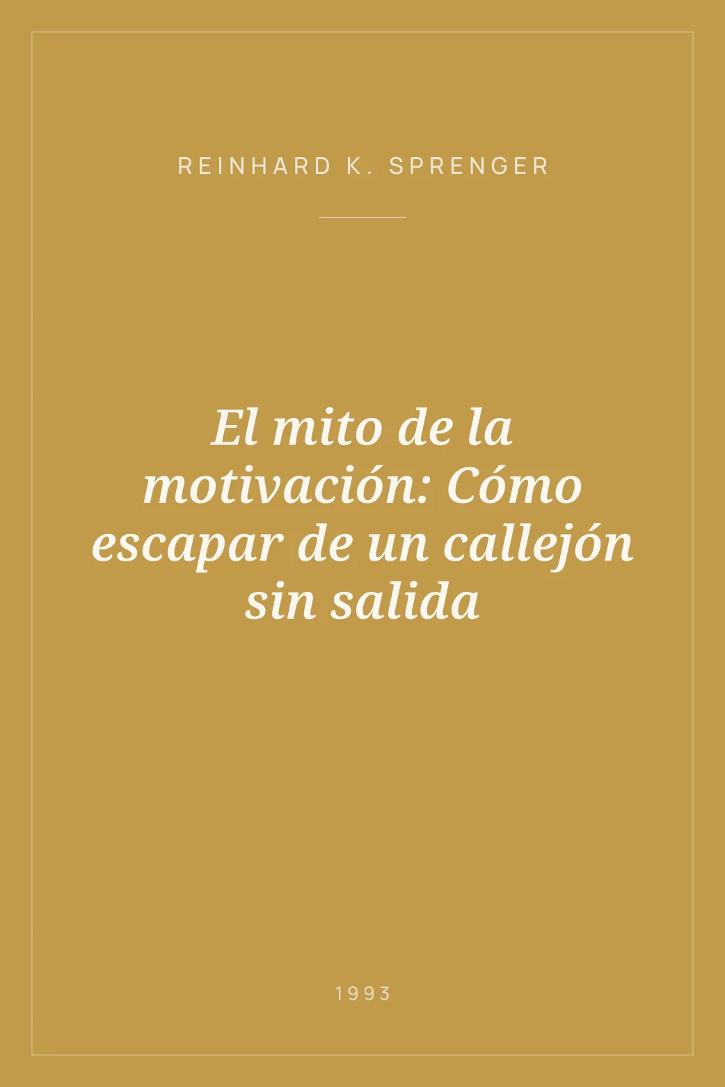 Portada de El mito de la motivación: Cómo escapar de un callejón sin salida