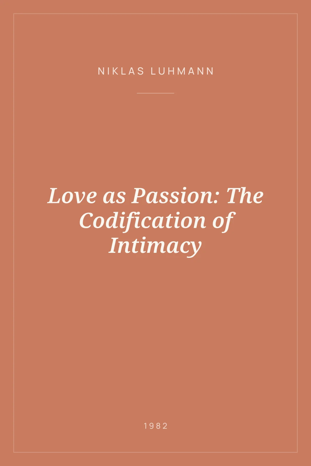 Portada de Love as Passion: The Codification of Intimacy